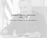 Lyndon Baines Johnson 1908-1973: Reflections in History: A Personal Collection with DVD by