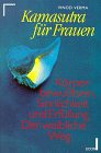Download Kamasutra für Frauen. Körperbewußtsein, Sinnlichkeit und Erfüllung. Download Kamasutra für Frauen. Körperbewußtsein, Sinnlichkeit und Erfüllung.