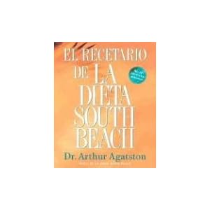 El El Recetario de La Dieta South Beach: Mas de 200 Recetas Deliciosas (The South Beach Diet)