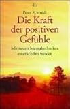 Image de Die Kraft der positiven Gefühle: Mit neuen Mentaltechniken innerlich frei werden