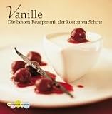 Image de Vanille: Die besten Rezepte mit der kostbaren Schote