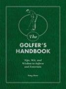 The Golfer's Handbook: Tips, Wit, and Wisdom to Inform and Entertain