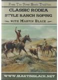 Martin Black; Classic Rodea Style Ranch Roping