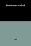 Meurtres au scalpel