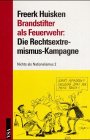 Brandstifter als Feuerwehr: Die Rechtsextremismus-Kampagne: Nichts als Nationalismus 2 Brandstifter als Feuerwehr: Die Rechtsextremismus-Kampagne: Nichts als Nationalismus 2