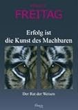 Erfolg ist die Kunst des Machbaren: Der Rat der Weisen by 