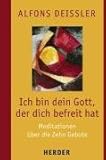 Ich bin dein Gott, der dich befreit hat: Meditationen über die Zehn Gebote by 