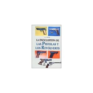 La enciclopedia de las pistolas y los revólveres