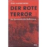 Der rote Terror: Die Geschichte des Stalinismus