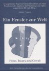 Ein Fenster zur Welt: Folter, Trauma und Gewalt
