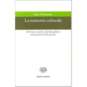 La memoria culturale. Scrittura, ricordo e identità politica nelle grandi civiltà antiche