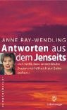 Antworten aus dem Jenseits: Ich weiss, dass unsterbliche Seelen mir hilfreich zur Seite stehen by 