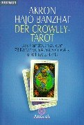 Der Crowley-Tarot: Das Handbuch zu den 78 Karten von Aleister Crowley und Frieda Harris