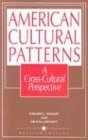 American Cultural Patterns: A Cross-Cultural Perspective
