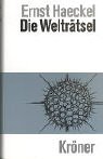 Die Welträtsel: Gemeinverständliche Studien über Monistische Philosophie by