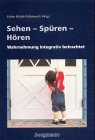 Sehen - Spüren - Hören