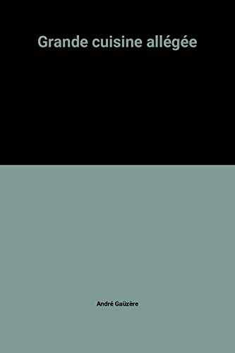 couverture de : Grande cuisine all&eacute;g&eacute;e