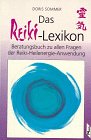 Das Reiki-Lexikon. Beratungsbuch zu allen Fragen der Reiki-Heilenergie-Anwendung