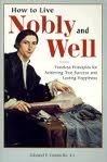 Image de How to Live Nobly & Well: Timeless Principles for Achieving True Success and Lasting Happiness