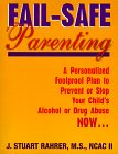  Fail-Safe Parenting: A Personalized, Foolproof Plan to Prevent or Stop Your Child\'s Alcohol-Drug Abuse...Now!