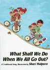 What Shall We Do When We All Go Out?: A Traditional Song by 