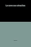 La cave aux atrocites