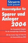 Steuerratgeber für Sparer und Anleger 2004