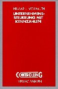 Unternehmenssteuerung mit Kennzahlen: Konzeptionen, Techniken und Instrumente für kleine und mittlere Unternehmen