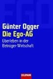 Die Ego-AG: Überleben in der Betrüger-Wirtschaft by Günter Ogger
