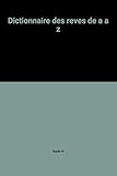 Dictionnaire des reves de a a z