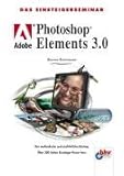Das Einsteigerseminar Adobe Photoshop Elements 3.0 by 