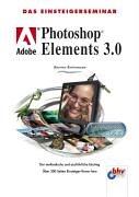 Das Einsteigerseminar Adobe Photoshop Elements 3.0