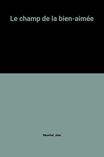 couverture de : champ de la bien-aim&eacute;e [Le]