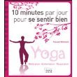 10 minutes par jour pour se sentir bien. Yoga, méditation, alimentation, respiration