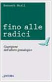 Fino alle radici. Guarigione dell'albero genealogico Fino alle radici. Guarigione dell'albero genealogico