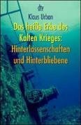 Download Das heiße Erbe des Kalten Krieges: Hinterlassenschaften und Hinterbliebene