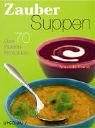 Image de Zaubersuppen: Über 70 Wohlfühl-Rezeptideen