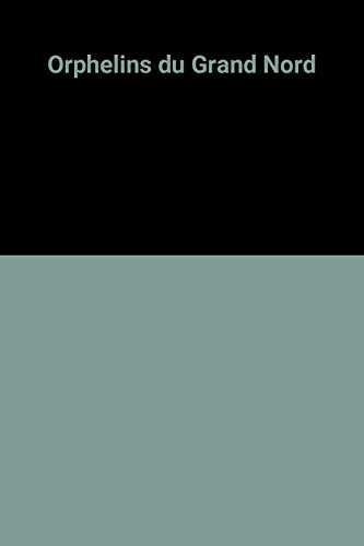 couverture de : ORPHELINS DU GRAND NORD (LES)