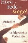 Höre - rede - siege! Leitfaden für erfolgreiches Verhandeln by 