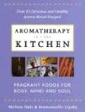 Image de Aromatherapy in the Kitchen: Fragrant Foods for Body, Mind and Spirit