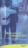 Nahe sein in schwerer Zeit: Zur Begleitung von Angehörigen von Sterbenden