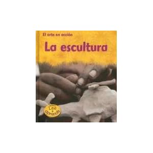La Escultura = Sculpting (El Arte En Accion/Action Art)