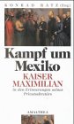 Image de Kampf um Mexiko. Kaiser Maximilian in den Erinnerungen seines Privatsekretärs