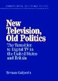 Image de New Television, Old Politics: The Transition to Digital TV in the United States and Britain