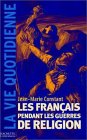 Les  Français pendant les guerres de religion