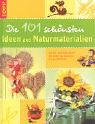 Download Die 101 schönsten Ideen aus Naturmaterialien: Bastel- und Deko-Ideen für Frühling, Sommer, Herbst und Winter Download Die 101 schönsten Ideen aus Naturmaterialien: Bastel- und Deko-Ideen für Frühling, Sommer, Herbst und Winter