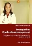 Strategisches Krankenhausmanagement: Erfolgsfaktoren zur strategischen Positionierung der Klinik als Marke by 