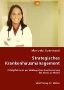 Strategisches Krankenhausmanagement: Erfolgsfaktoren zur strategischen Positionierung der Klinik als Marke