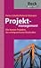 Projektmanagement: Die besten Projekte, die erfolgreichsten Methoden by