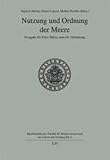 Image de Nutzung und Ordnung der Meere: Festgabe für Peter Ehlers zum 65. Geburtstag